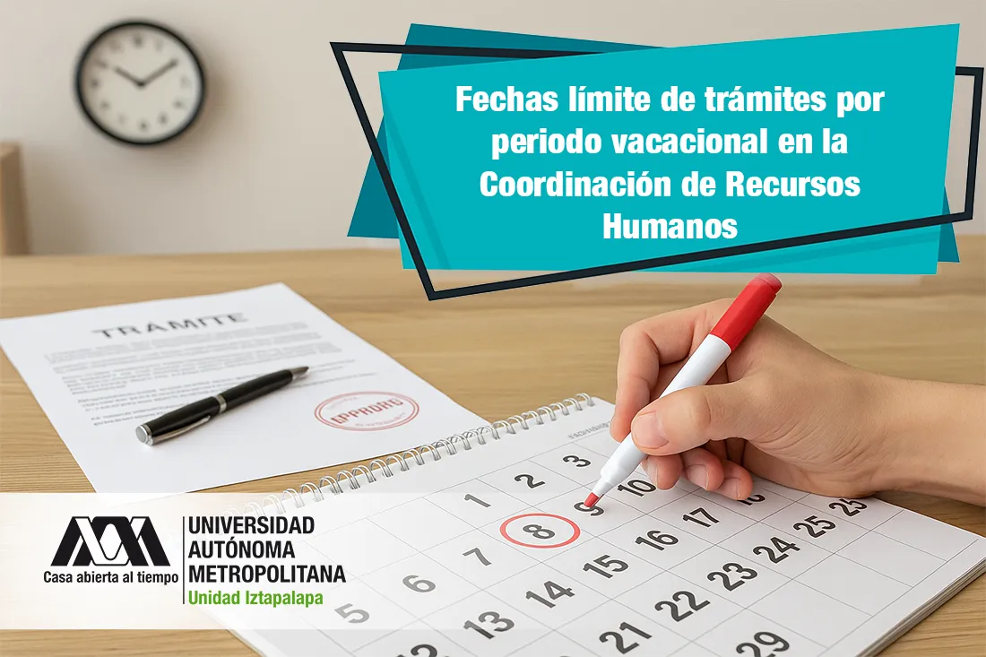 Fechas límite de trámites por periodo vacacional en la Coordinación de Recursos Humanos