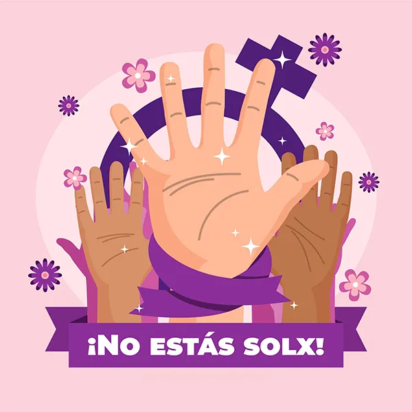 Si estás viviendo una situación de violencia por razones de género, ¡no estas solx!